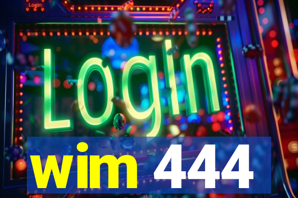 wim 444